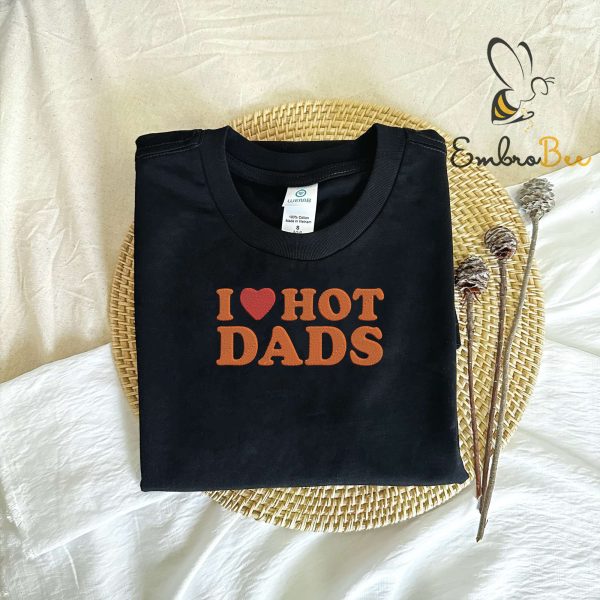 I Love Hot Dads Sweatshirt – Express Your Love for Your Father