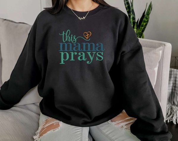 This Mama Prays Embroidery Sweatshirt – Mother’s Day Gift
